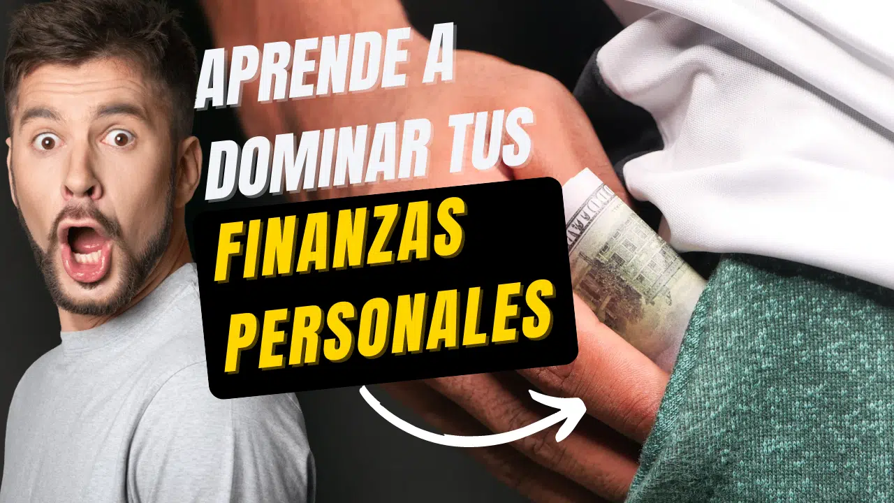 Aprende a Dominar tus Finanzas Personales